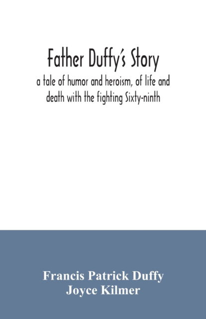 Cover for Francis Patrick Duffy · Father Duffy's story; a tale of humor and heroism, of life and death with the fighting Sixty-ninth (Paperback Book) (2020)