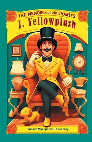 The Memoirs of Mr. Charles J. Yellowplush (Edition2024) - William Makepeace Thackeray - Books - Double 9 Books LLP - 9789363057500 - May 10, 2024