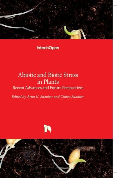 Cover for Arun Shanker · Abiotic and Biotic Stress in Plants: Recent Advances and Future Perspectives (Hardcover Book) (2016)