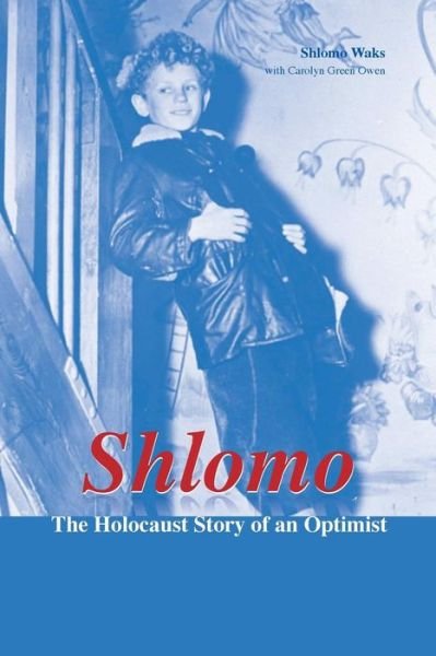Cover for Shlomo Waks · Shlomo: the Holocaust Story of an Optimist (Pocketbok) (2009)