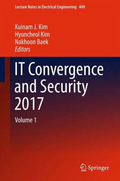 IT Convergence and Security 2017 - - Books - Springer Verlag, Singapore - 9789811064500 - August 31, 2017