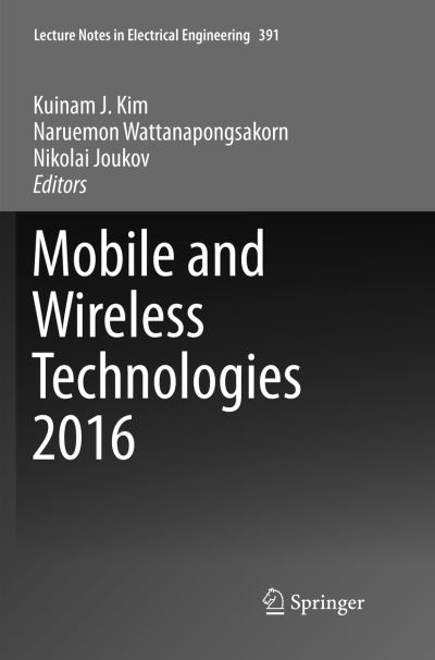 Cover for Mobile and Wireless Technologies 2016 - Lecture Notes in Electrical Engineering (Paperback Book) [Softcover reprint of the original 1st ed. 2016 edition] (2018)