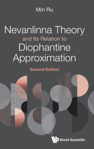 Nevanlinna Theory And Its Relation To Diophantine Approximation - Ru, Min (Univ Of Houston, Usa) - Boeken - World Scientific Publishing Co Pte Ltd - 9789811233500 - 8 april 2021