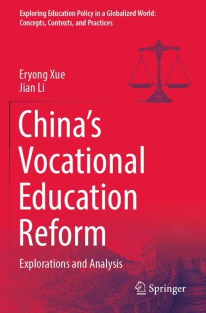 Cover for Eryong Xue · China’s Vocational Education Reform: Explorations and Analysis - Exploring Education Policy in a Globalized World: Concepts, Contexts, and Practices (Paperback Book) [2022 edition] (2023)