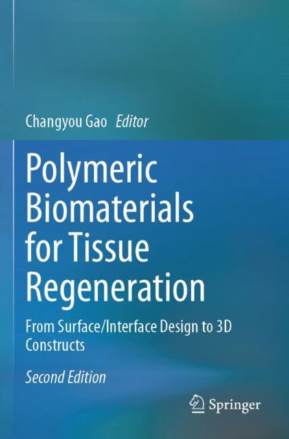 Polymeric Biomaterials for Tissue Regeneration: From Surface / Interface Design to 3D Constructs - - Kirjat - Springer Verlag, Singapore - 9789819969500 - maanantai 30. joulukuuta 2024