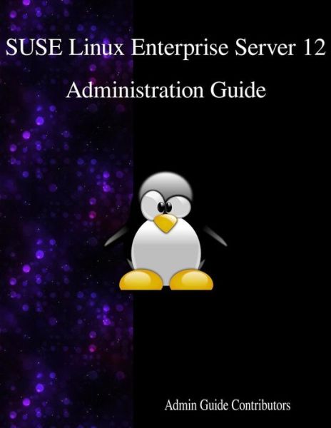 Cover for Admin Guide Contributors · SUSE Linux Enterprise Server 12 - Administration Guide (Paperback Book) (2016)