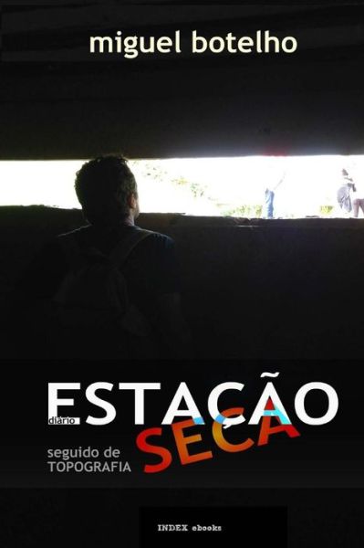 Cover for Miguel Botelho · Esta o Seca, di rio, seguido de Topografia (Paperback Book) (2015)