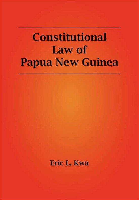 Cover for Eric L. Kwa · Constitutional Law of Papua New Guinea (Paperback Book) (2011)