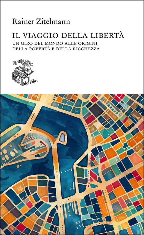 Cover for Rainer Zitelmann · Il Viaggio Della Liberta. Un Giro Del Mondo Alle Origini Della Poverta E Della Ricchezza (Book)