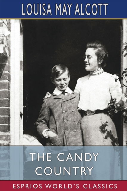 Cover for Louisa May Alcott · The Candy Country (Esprios Classics) (Paperback Bog) (2024)