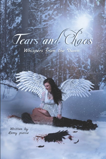 Cover for Remy Pierce · Tears And Chaos Whispers From The Dawn (Paperback Book) (2022)