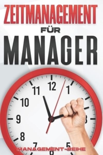 Cover for D K Hawkins · Zeitmanagement Fur Manager: Management-Fahigkeiten fur Fuhrungskrafte (Paperback Bog) (2021)