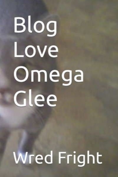 Cover for Wred Fright · Blog Love Omega Glee (Paperback Bog) (2022)