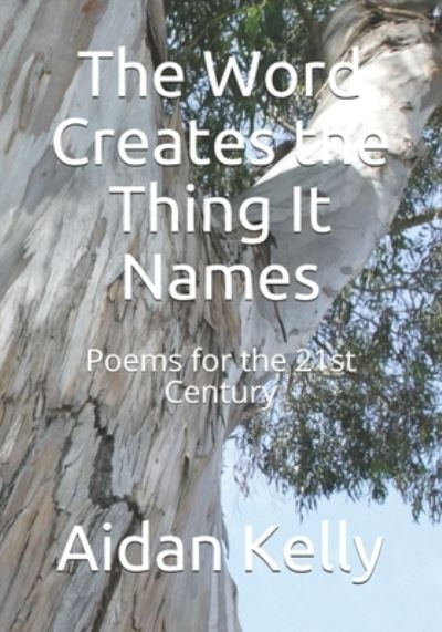 Cover for Aidan Kelly · The Word Creates the Thing It Names (Paperback Book) (2020)