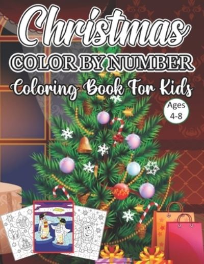 Christmas Color By Number Coloring Book For Kids Ages 4-8 - Doug Johnson - Books - Independently Published - 9798557456500 - November 2, 2020