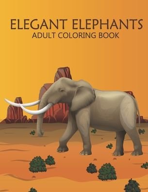 Cover for Nahid Book Shop · Elegant elephants adult coloring book (Paperback Bog) (2020)