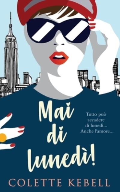 Cover for Colette Kebell · Mai Di LunedÌ! (Book) (2020)