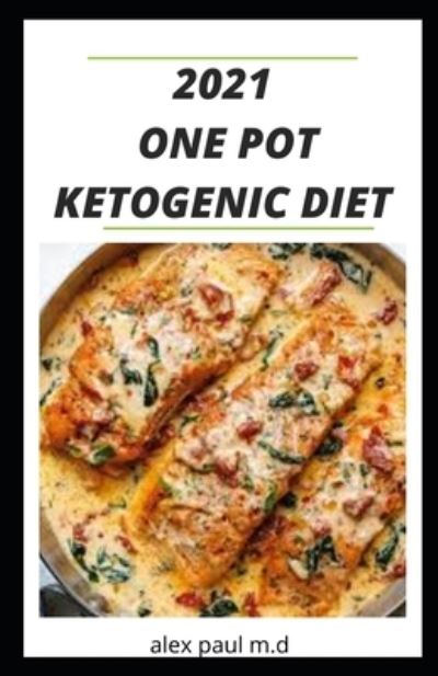 Cover for Alex Paul M D · 2021 One Pot Ketogenic Diet (Taschenbuch) (2020)