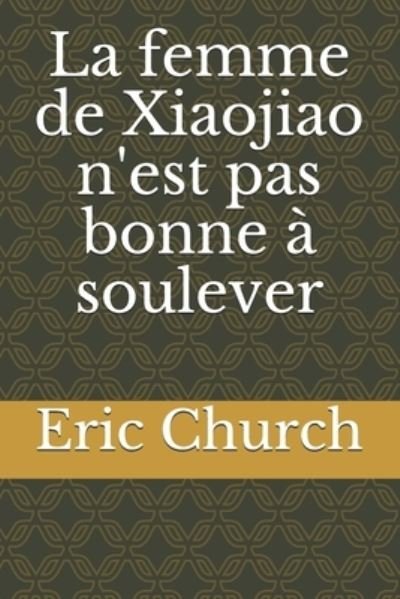 Cover for Eric Church · La femme de Xiaojiao n'est pas bonne a soulever (Paperback Book) (2020)