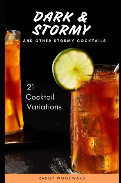 Cover for Randy Woodward · Dark &amp; Stormy and Other Stormy Cocktails (Paperback Book) (2021)