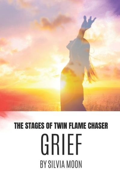 Cover for Silvia Moon · Twin Flame Chaser Grief (Paperback Book) (2021)