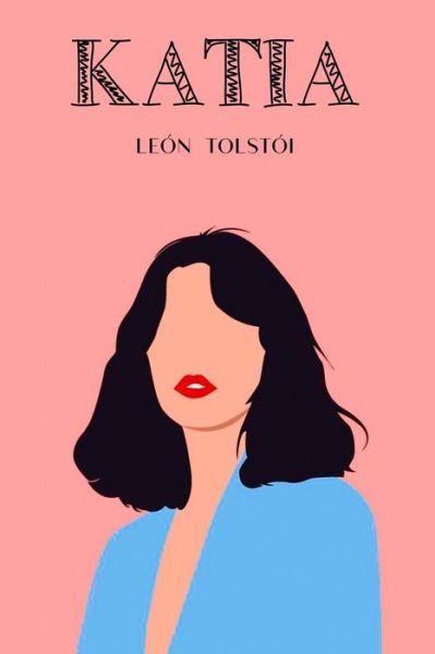 Katia - Léon Tolstoï - Books - Independently Published - 9798627184500 - March 17, 2020