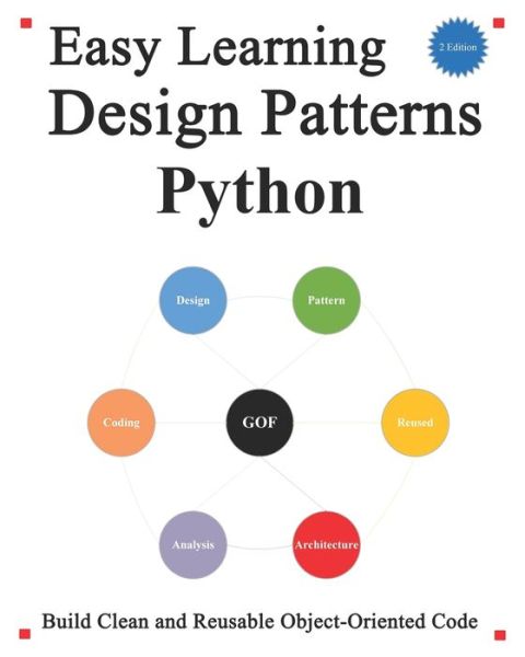 Cover for Yang Hu · Easy Learning Design Patterns Python (2 Edition): Build Better and Reusable Object-Oriented Code - Easy Learning Python and Design Patterns and Data Structures and Algorithms (Paperback Book) (2020)