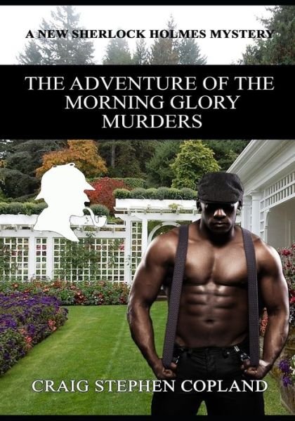 Cover for Craig Stephen Copland · The Adventure of the Morning Glory Murders - Large Print (Paperback Book) (2020)