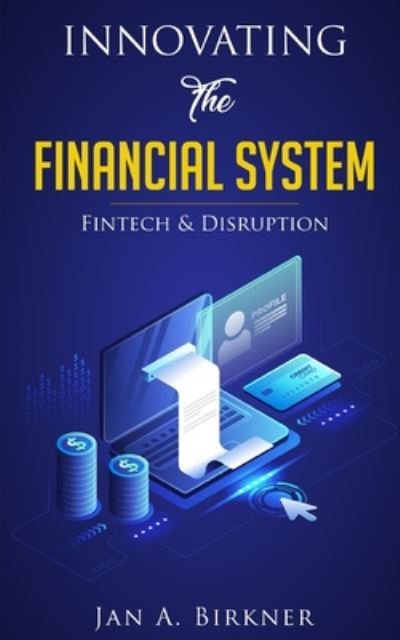 Cover for Jan A Birkner · Innovating The Financial System (Paperback Bog) (2020)