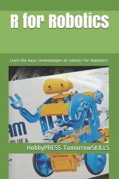 R for Robotics - Chak Tin Yu - Boeken - Independently Published - 9798671503500 - 8 augustus 2020