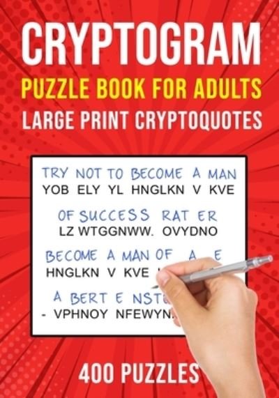 Cover for Puzzle King Publishing · Cryptograms Puzzle Books for Adults: 400 Large Print Cryptoquotes / Cryptoquips Puzzles (Paperback Book) [Large type / large print edition] (2020)