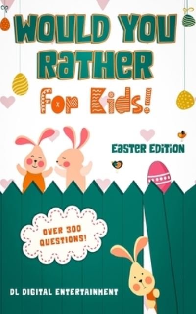 Cover for DL Digital Entertainment · Would You Rather for Kids - Easter Edition (Paperback Bog) (2021)