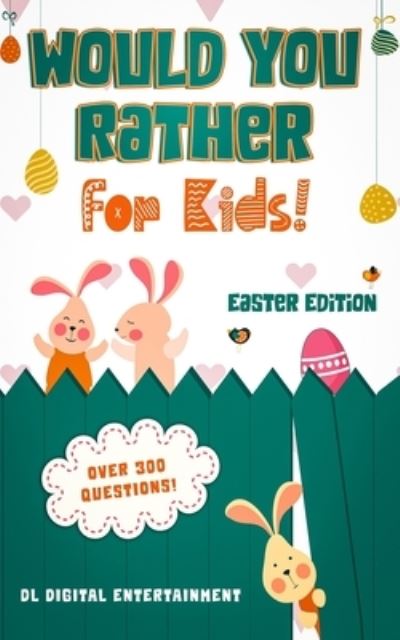 Would You Rather for Kids - Easter Edition - DL Digital Entertainment - Książki - Independently Published - 9798701219500 - 31 stycznia 2021