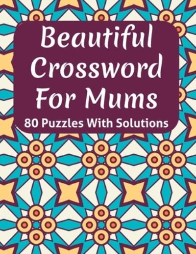 Cover for T F Gregorio Raynor Publication · Beautiful Crossword Book For Mums (Paperback Book) (2021)