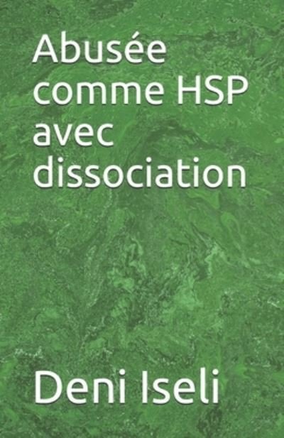 Cover for Deni Iseli · Abusee comme HSP avec dissociation (Paperback Book) (2021)