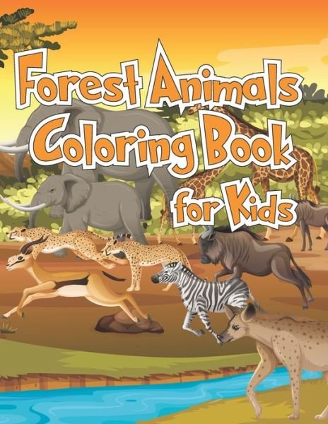 Cover for Ahormim Paper Publication · Forest Animals Coloring Book for Kids: Cute Funny Tiger and Elephant Lover Animals Coloring and Draw Activity Book for Children Boys Girls, Specially Kindergarten Toddlers Ages 4-8 (Paperback Bog) (2021)