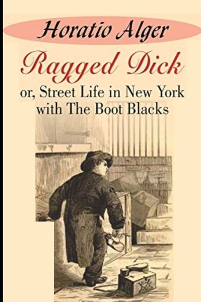 Cover for Horatio Alger · Ragged Dick; or, Street Life in New York with the Boot Blacks (Paperback Book) (2021)