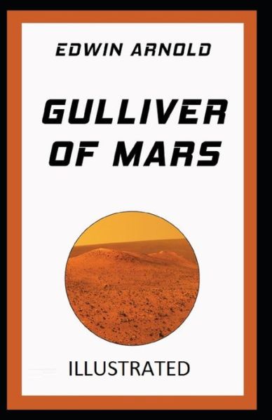 Cover for Edwin Arnold · Gulliver of Mars Illustrated (Taschenbuch) (2021)