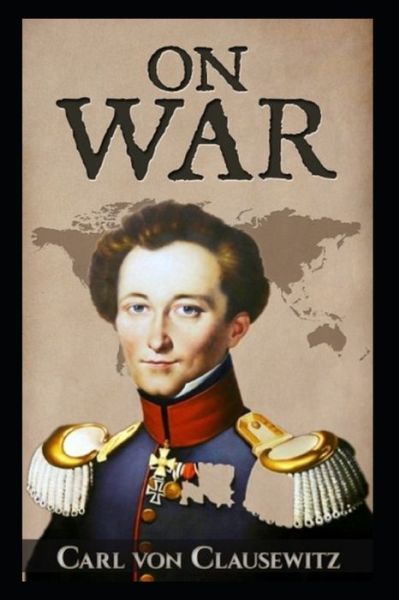 On War by Carl von Clausewitz Illustrated Edition - Carl Von Clausewitz - Książki - Independently Published - 9798748047500 - 3 maja 2021