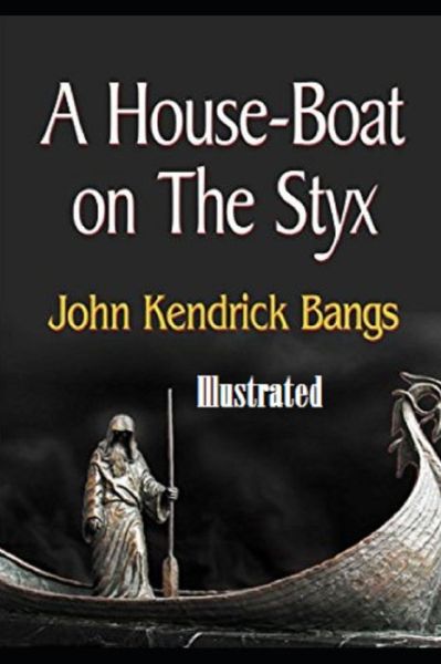 Cover for John Kendrick Bangs · A House-Boat on the Styx Illustrated (Taschenbuch) (2021)