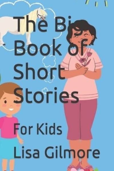Cover for Lisa a Gilmore · The Big Book of Short Stories: For Kids (Paperback Book) (2021)