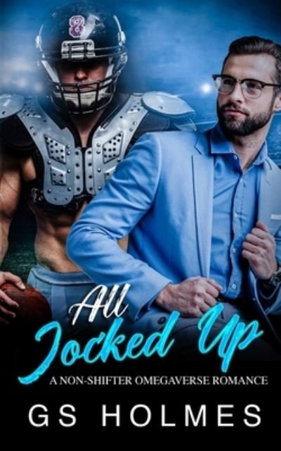 All Jocked Up: A Non-Shifter Omegaverse Romance - Gs Holmes - Books - Independently Published - 9798804493500 - April 17, 2022