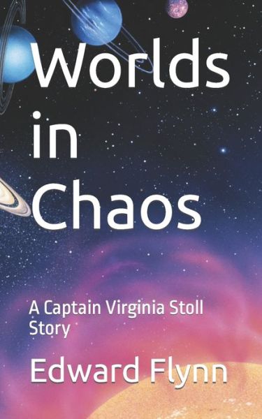 Cover for Flynn, Edward R, PhD · Worlds in Chaos: A Captain Virginia Stoll Story (Paperback Book) (2022)