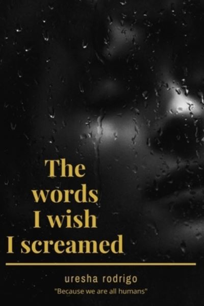 Cover for Uresha Rodrigo · The words I wish I screamed: Because we are all humans (Paperback Bog) (2022)