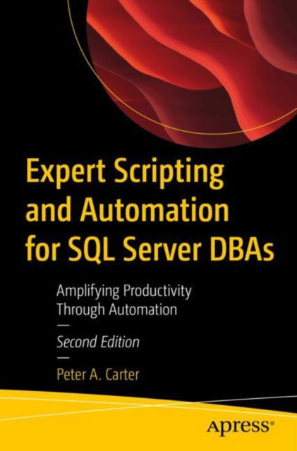 Cover for Peter A. Carter · Expert Scripting and Automation for SQL Server DBAs: Amplifying Productivity Through Automation (Paperback Bog) [Second edition] (2025)