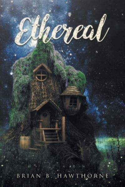 Cover for Brian B. Hawthorne · Ethereal (Book) (2022)