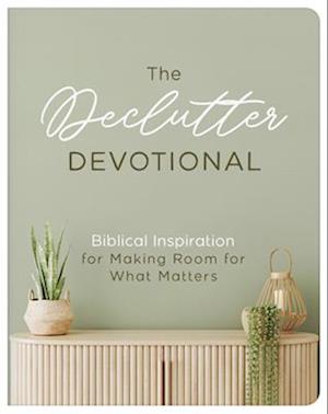The Declutter Devotional: Biblical Inspiration for Making Room for What Matters - Carey Scott - Books - Barbour Pub Inc - 9798891510500 - March 1, 2025