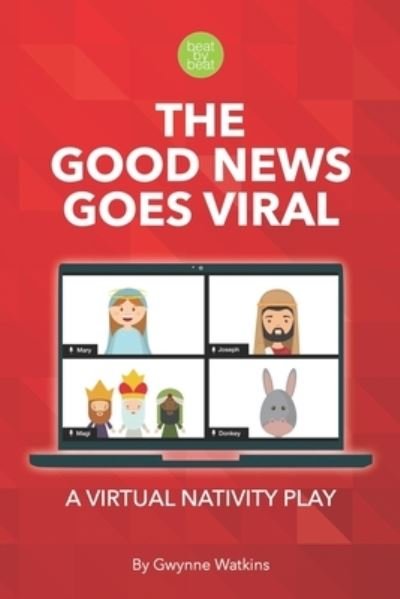 The Good News Goes Viral: A Virtual Nativity Play for Kids - Gwynne Watkins - Bücher - Beat by Beat Press - 9798985079500 - 1. November 2020