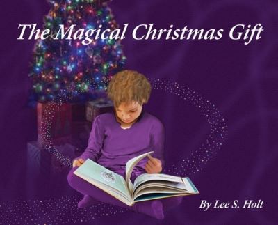 Cover for Lee S Holt · The Magical Christmas Gift: Home Again, One and All (Hardcover Book) (2022)