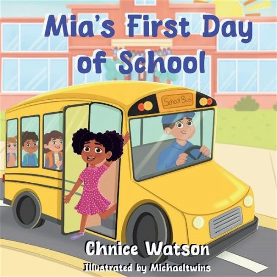 Mia's First Day of School - Chnice Watson - Bøger - Bowker Publishing Services - 9798989534500 - 24. december 2023